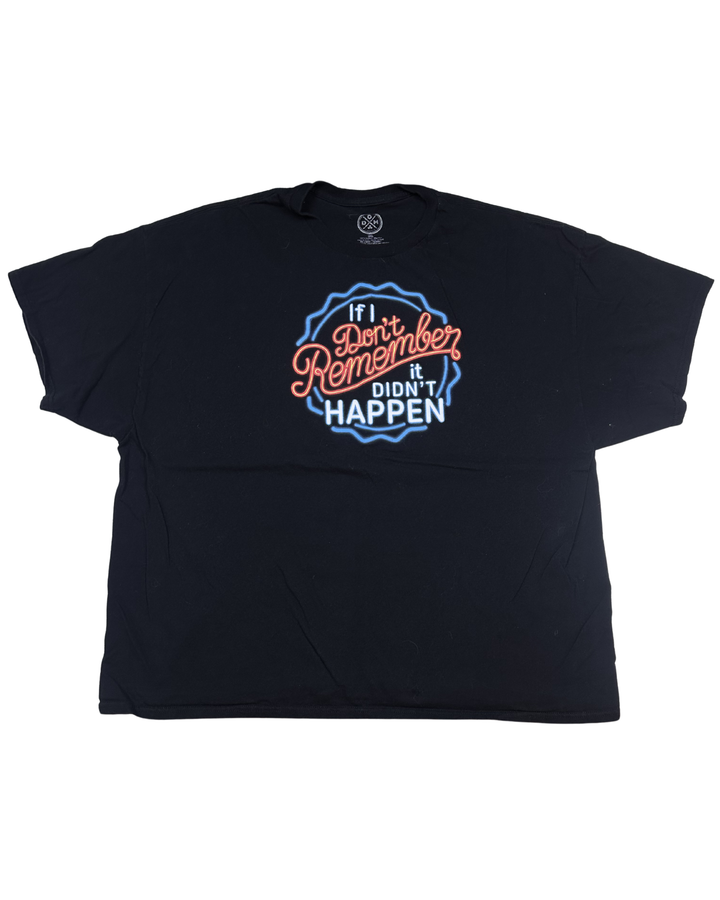 If I Don't Remember It Didn't Happen Graphic T-Shirt (3XL)